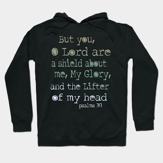 But you, O Lord, are a shield about me, my glory, and the lifter of my head. Psalm 3: 3 Hoodie by AlondraHanley